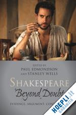 edmondson paul (curatore); wells stanley (curatore) - shakespeare beyond doubt