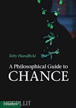handfield toby - a philosophical guide to chance