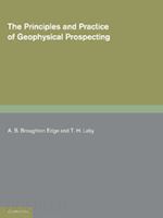 broughton edge a. b. (curatore); laby t. h. (curatore) - the principles and practice of geophysical prospecting