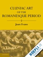 evans joan - cluniac art of the romanesque period
