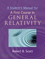 scott robert b. - a student's manual for a first course in general relativity