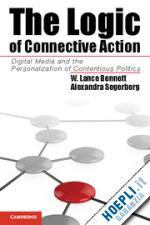 bennett w. lance; segerberg alexandra - the logic of connective action