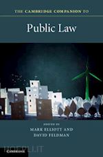 elliott mark (curatore); feldman david (curatore) - the cambridge companion to public law