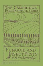 petherbridge f. r. - fungoid and insect pests of the farm