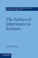forman mark - the politics of inheritance in romans