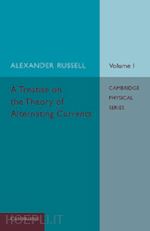 russell alexander - a treatise on the theory of alternating currents: volume 1