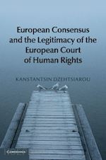 dzehtsiarou kanstantsin - european consensus and the legitimacy of the european court of human rights