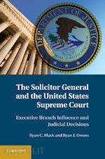 black ryan c.; owens ryan j. - the solicitor general and the united states supreme court