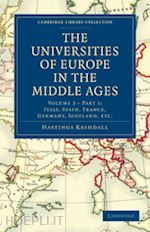 rashdall hastings - the universities of europe in the middle ages: volume 2, part 1, italy, spain, france, germany, scotland, etc.