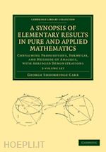 carr george shoobridge - a synopsis of elementary results in pure and applied mathematics 2 volume set