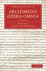 archimedis; heiberg johan ludvig (curatore) - archimedis opera omnia: volume 2