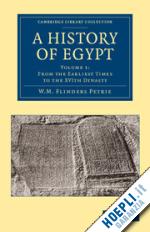 petrie william matthew flinders - a history of egypt: volume 1, from the earliest times to the xvith dynasty