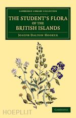 hooker joseph dalton - the student's flora of the british islands