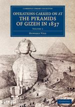vyse howard - operations carried on at the pyramids of gizeh in 1837: volume 1