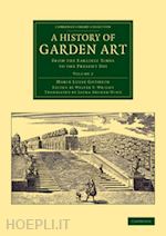 gothein marie luise schroeter; wright walter p. (curatore) - a history of garden art