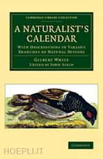 white gilbert; aikin john (curatore) - a naturalist's calendar