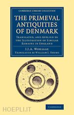 worsaae jens jacob asmussen - the primeval antiquities of denmark