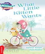 harper kathryn - what little kitten wants. pre-a1. yle livello starters. red band. per la scuola elementare