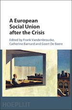 vandenbroucke frank (curatore); barnard catherine (curatore); de baere geert (curatore) - a european social union after the crisis