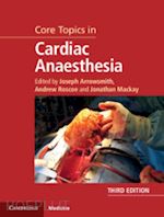 arrowsmith joseph (curatore); roscoe andrew (curatore); mackay jonathan (curatore) - core topics in cardiac anaesthesia