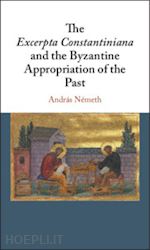 németh andrás - the excerpta constantiniana and the byzantine appropriation of the past
