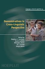 levinson stephen c. (curatore); cutfield sarah (curatore); dunn michael j. (curatore); enfield n. j. (curatore); meira sérgio (curatore) - demonstratives in cross-linguistic perspective