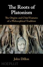 dillon john - the roots of platonism