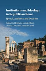 van der blom henriette (curatore); gray christa (curatore); steel catherine (curatore) - institutions and ideology in republican rome
