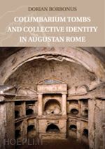 borbonus dorian - columbarium tombs and collective identity in augustan rome