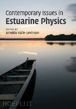 valle-levinson arnoldo (curatore) - contemporary issues in estuarine physics
