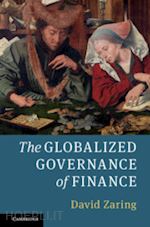 zaring david - the globalized governance of finance