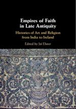 elsner jas (curatore) - empires of faith in late antiquity