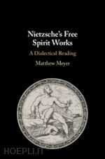 meyer matthew - nietzsche's free spirit works