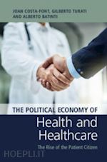 costa-font joan; turati gilberto; batinti alberto - the political economy of health and healthcare