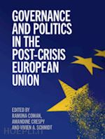 coman ramona (curatore); crespy amandine (curatore); schmidt vivien a. (curatore) - governance and politics in the post-crisis european union