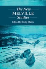 marrs cody (curatore) - the new melville studies