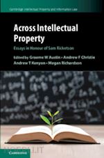 austin graeme w. (curatore); christie andrew f. (curatore); kenyon andrew t. (curatore); richardson megan (curatore) - across intellectual property