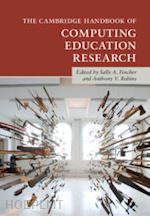 fincher sally a. (curatore); robins anthony v. (curatore) - the cambridge handbook of computing education research