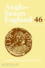 love rosalind (curatore); keynes simon (curatore); orchard andy (curatore) - anglo-saxon england: volume 46