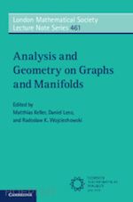 keller matthias (curatore); lenz daniel (curatore); wojciechowski radoslaw k. (curatore) - analysis and geometry on graphs and manifolds