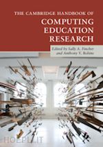 fincher sally a. (curatore); robins anthony v. (curatore) - the cambridge handbook of computing education research
