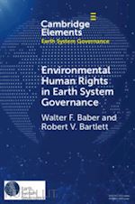 baber walter f.; bartlett robert v. - environmental human rights in earth system governance