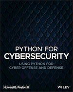 Python for Cybersecurity: Using Python for Cyber O ffense and Defense