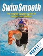 newsome paul; young adam - swim smooth – the complete coaching system for swimmers and triathletes