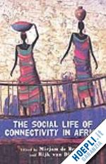 de bruijn mirjam; van dijk rijk; bruijn m. de (curatore); dijk r. van (curatore) - the social life of connectivity in africa