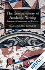 bennett k. (curatore) - the semiperiphery of academic writing