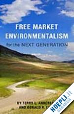 anderson t. (curatore); leal d. (curatore) - free market environmentalism for the next generation