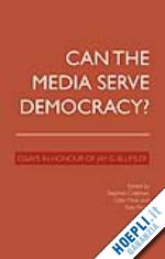 coleman s. (curatore); moss g. (curatore); parry k. (curatore) - can the media serve democracy?