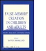 bjorklund david f. (curatore) - false-memory creation in children and adults