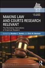 bartels brandon l. (curatore); bonneau chris w. (curatore) - making law and courts research relevant